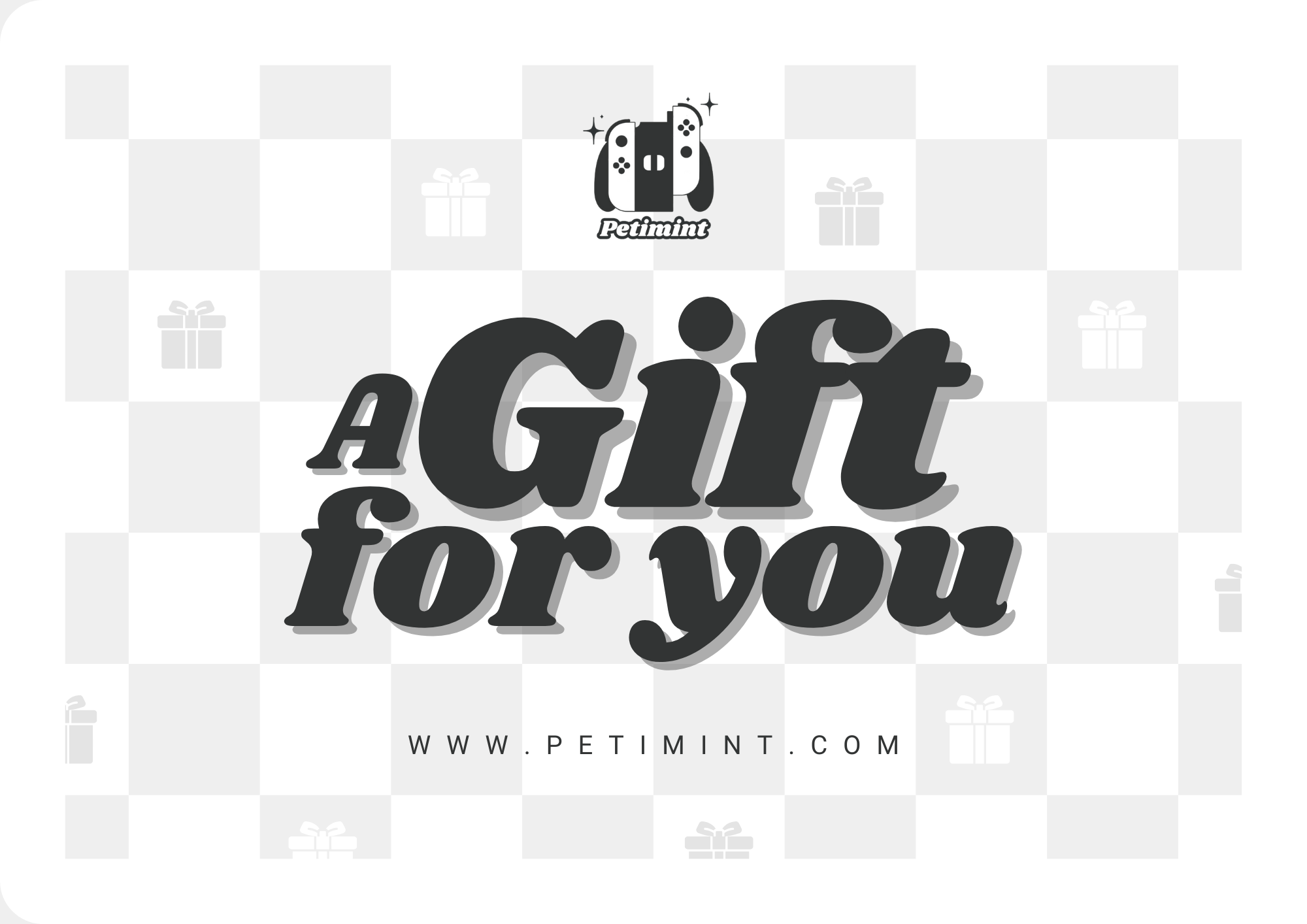A black and white plaid gift card featuring bold lettering that says "A Gift for you," with the petimint brand and logo above, along with the website "www.petimint.com" at the bottom, surrounded by small gift icons in the background.